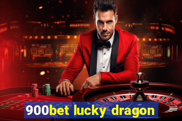 900bet lucky dragon